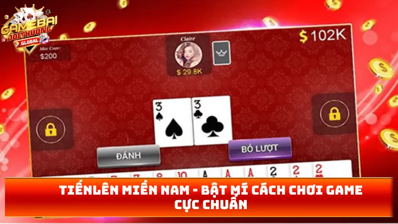 Tiến Lên Miền Nam – Bật Mí Cách Chơi Game Cực Chuẩn