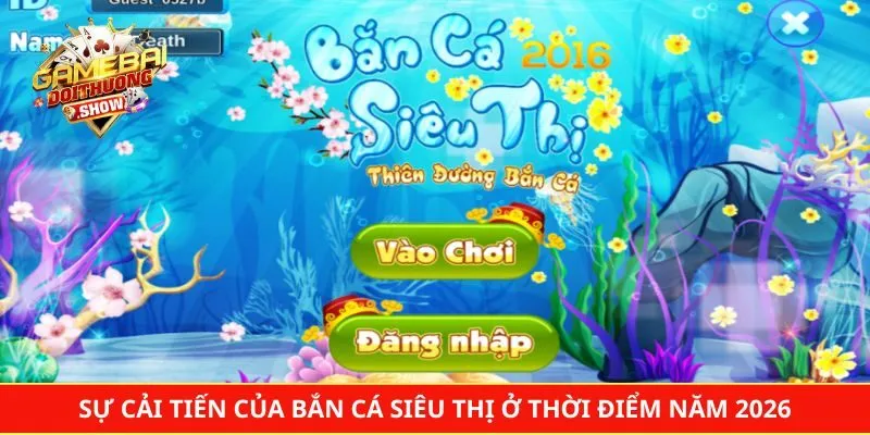Sự cải tiến của bắn cá siêu thị ở thời điểm năm 2026