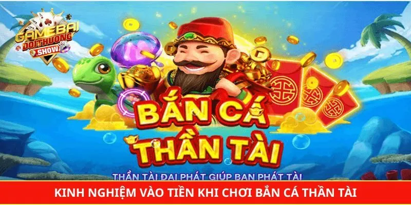 Kinh nghiệm vào tiền khi chơi bắn cá thần tài