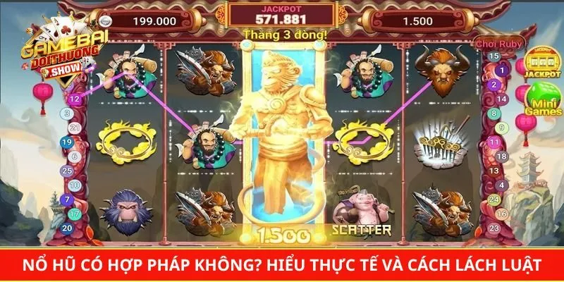 Nổ hũ có hợp pháp không? Hiểu thực tế và cách lách luật