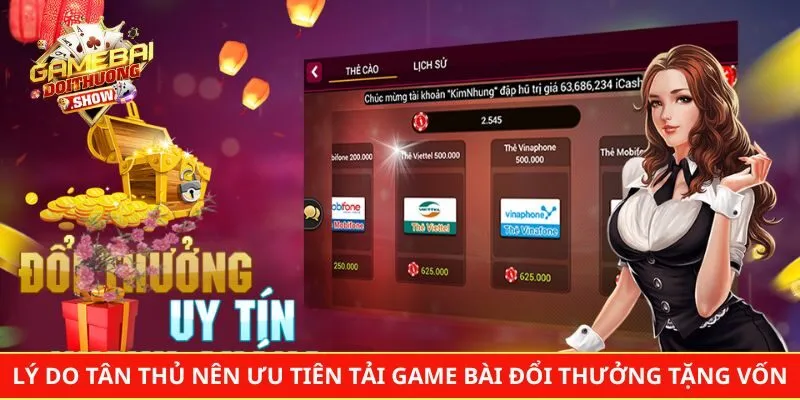 Lý do tân thủ nên ưu tiên tải game bài đổi thưởng tặng vốn