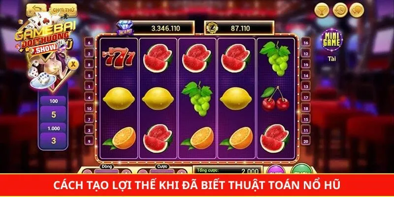 Cách tạo lợi thế khi đã biết thuật toán nổ hũ